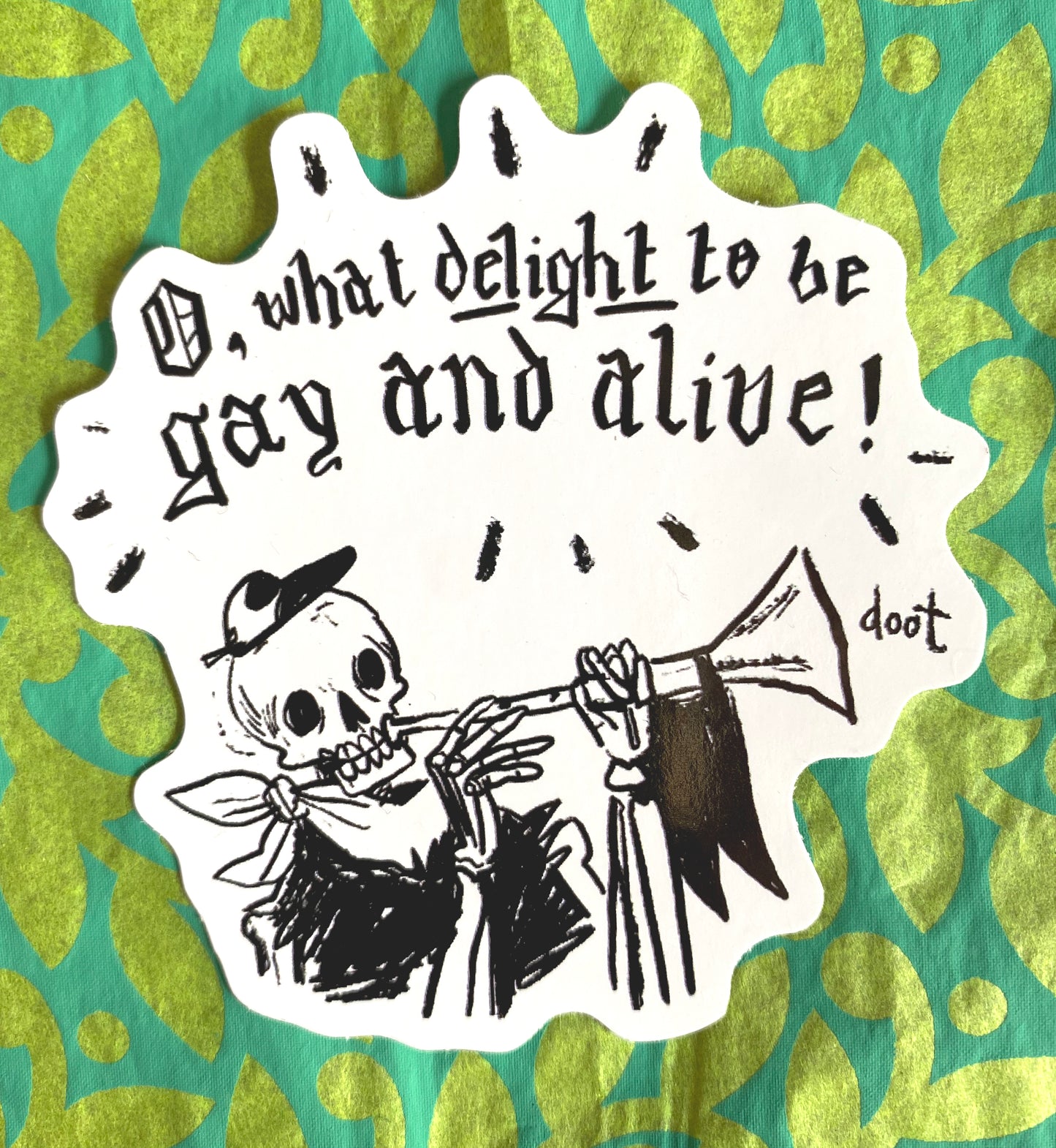 O, what delight to be gay and alive! Sticker